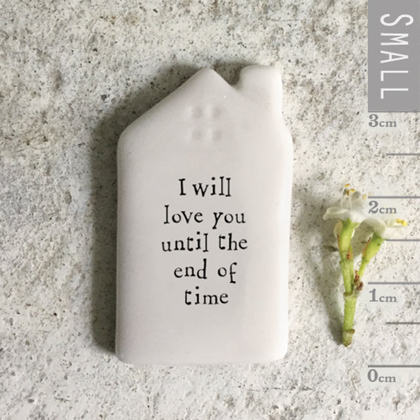 Tiny Porcelain House Token - I will love you until the end of time